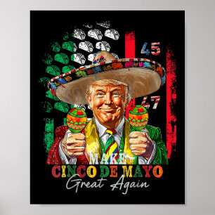 Cinco De Mayo Make Cinco De Mayo Great Again Trump Poster