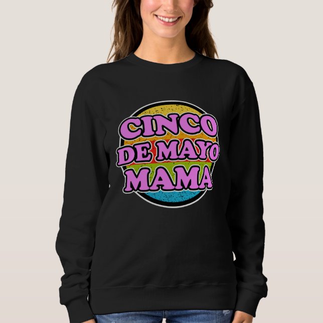 Cinco de Mayo Mama for Mexican Women  Cinco de May Sweatshirt (Front)