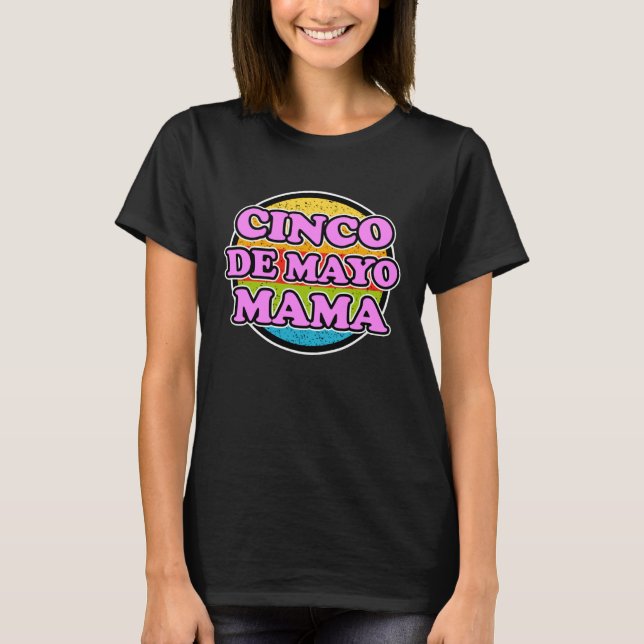 Cinco de Mayo Mama for Mexican Women  Cinco de May T-Shirt (Front)