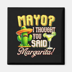 Cinco de mayo mayo thought said margarita cactusCi Magnet