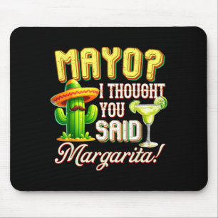 Cinco de mayo mayo thought said margarita cactusCi Mouse Pad
