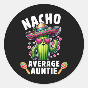 Cinco De Mayo Mexican Family Women Aunt Nacho Aver Classic Round Sticker