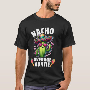 Cinco de mayo Mexican Family Women Aunt Nacho aver T-Shirt