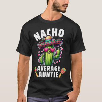 Cinco De Mayo Mexican Family Women Aunt Nacho Aver T-Shirt