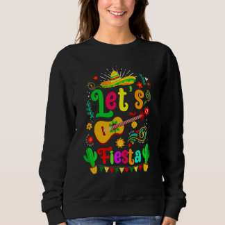 Cinco De Mayo Mexican Guitar Lets Fiesta Cactus Me Sweatshirt