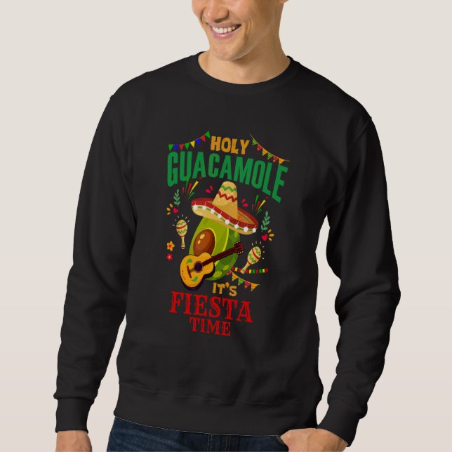 Cinco De Mayo Mexican Holy Guacamole Fiesta Time 2 Sweatshirt (Front)