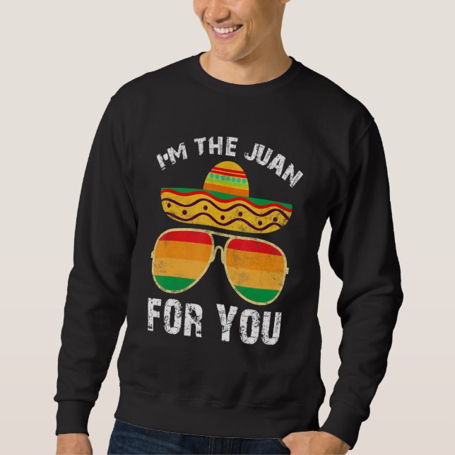 Cinco De Mayo  Mexican Im Juan For You Outfit Men  Sweatshirt (Front)