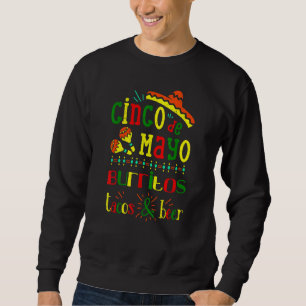 Cinco De Mayo Mexican Sombrero Burritos Tacos And  Sweatshirt