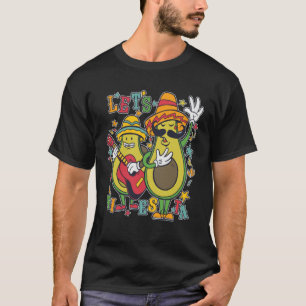 Cinco De Mayo Mexico Party Lets Fiesta Avocado Da T-Shirt