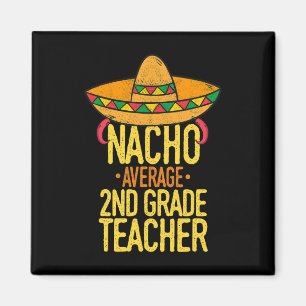 Cinco De Mayo Nacho Average 2nd Grade Teacher Mexi Magnet