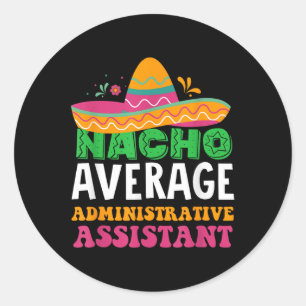 Cinco De Mayo, Nacho Average Administrative Istant Classic Round Sticker
