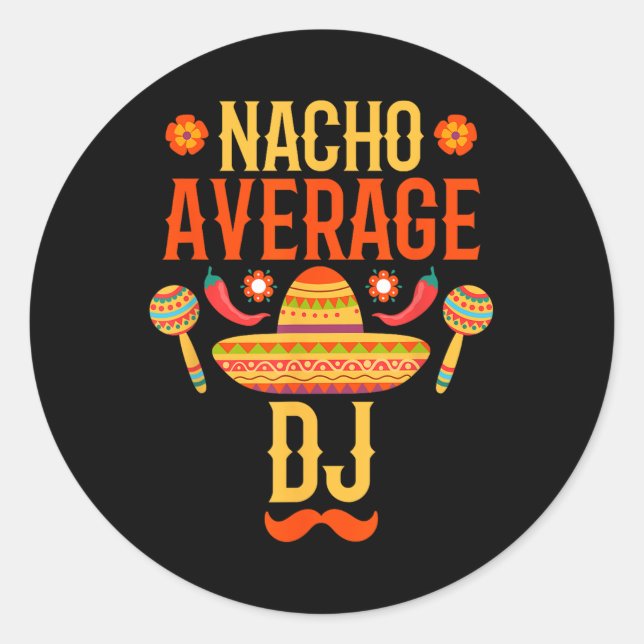 Cinco De Mayo Nacho Average Dj  Classic Round Sticker (Front)