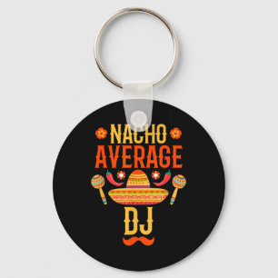Cinco De Mayo Nacho Average Dj  Key Ring