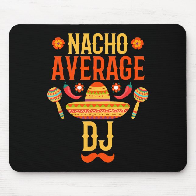 Cinco De Mayo Nacho Average Dj  Mouse Pad (Front)