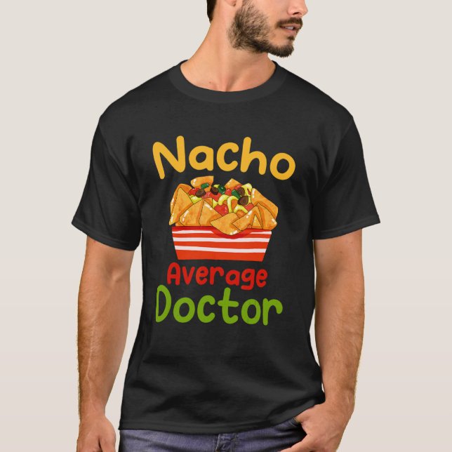 Cinco De Mayo Nacho Average Doctor Mexican Fiesta T-Shirt (Front)
