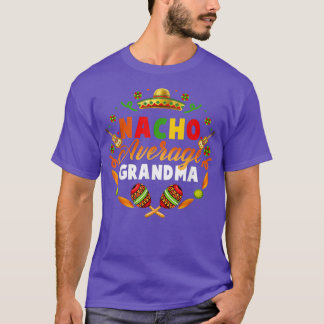 Cinco De Mayo Nacho Average Grandma Fiesta Meican  T-Shirt