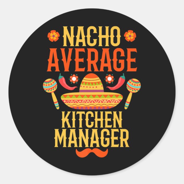 Cinco De Mayo Nacho Average Kitchen Manager Premiu Classic Round Sticker (Front)