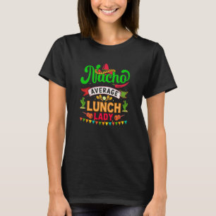Cinco de Mayo Nacho Average launch lady celebrate  T-Shirt