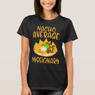 Cinco De Mayo Nacho Average Missionary Mexican Fie T-Shirt