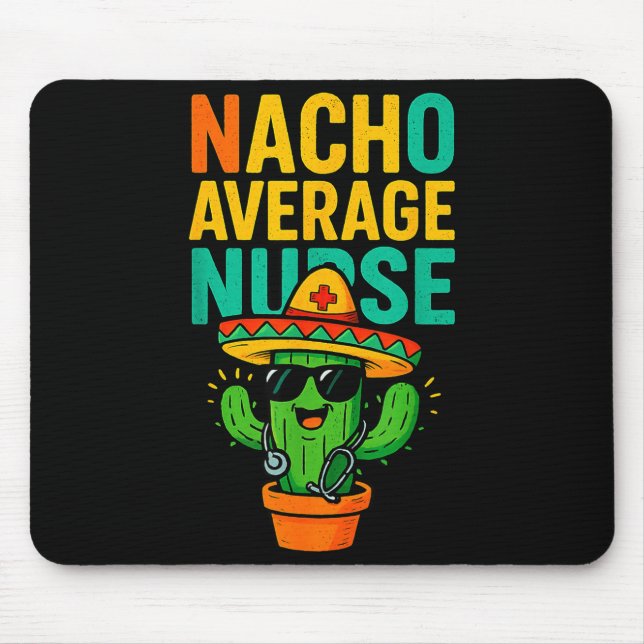 Cinco De Mayo Nacho Average Nurse Cactus Nursing  Mouse Pad (Front)
