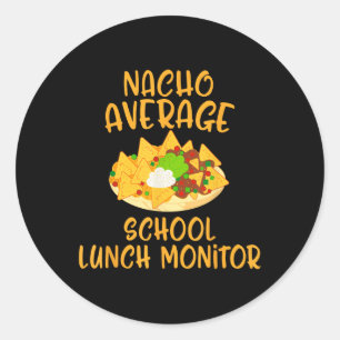 Cinco De Mayo Nacho Average School Lunch Monitor M Classic Round Sticker