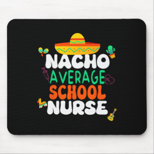 Cinco De Mayo Nacho Average School Nurse Fiesta Mouse Pad