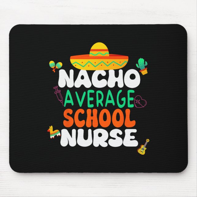 Cinco De Mayo Nacho Average School Nurse Fiesta  Mouse Pad (Front)