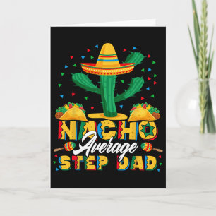 Cinco De Mayo Nacho Average Step Dad Nachos Lover Card