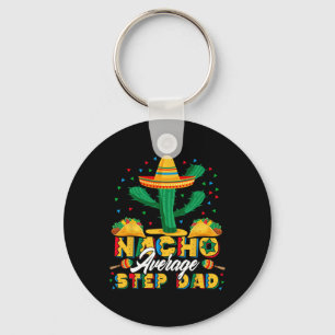 Cinco De Mayo Nacho Average Step Dad Nachos Lover Key Ring