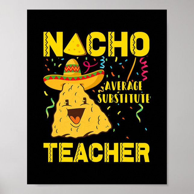 Cinco De Mayo Nacho Average Substitute Teacher Poster (Front)