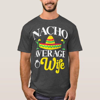 Cinco de Mayo Nacho Average Wife Meican Fiesta Cou T-Shirt