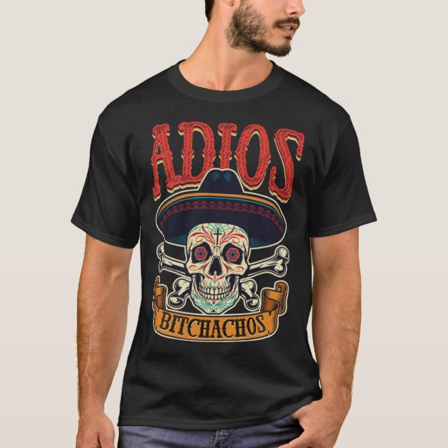 Cinco De Mayo Party Fiesta Mexican Adios Skull Ske T-Shirt (Front)