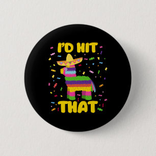 Cinco De Mayo Party I'd Hit That Pinatas 6 Cm Round Badge