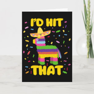 Cinco De Mayo Party I'd Hit That Pinatas Card
