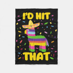 Cinco De Mayo Party I'd Hit That Pinatas Fleece Blanket