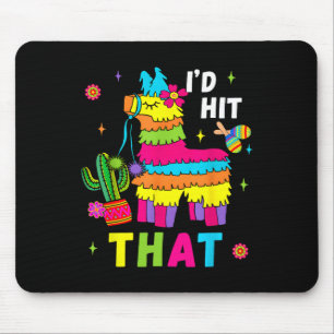 Cinco De Mayo Party I'd Hit That Pinatas Funny Mex Mouse Pad