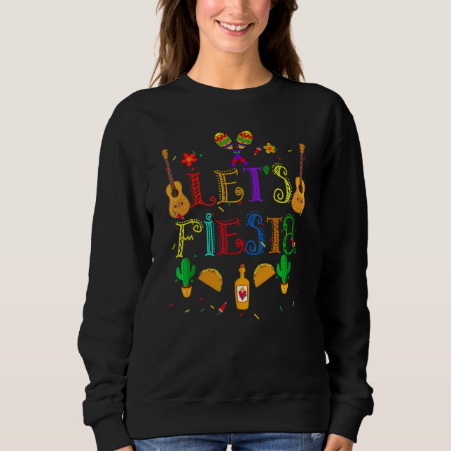 Cinco De Mayo Party Lets Fiesta Mexican 1 Sweatshirt (Front)