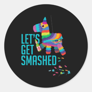 Cinco De Mayo Party Outfits_ Lets Get Smashed Pina Classic Round Sticker
