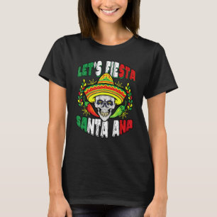 Cinco De Mayo Party Santa Ana Mexican Skull Let's T-Shirt