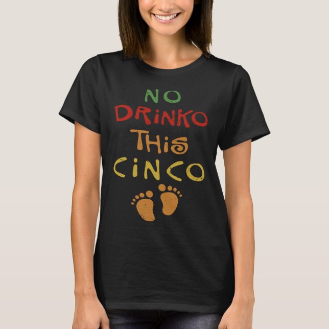 Cinco De Mayo Pregnancy Announcement No Drinko Pre T-Shirt (Front)