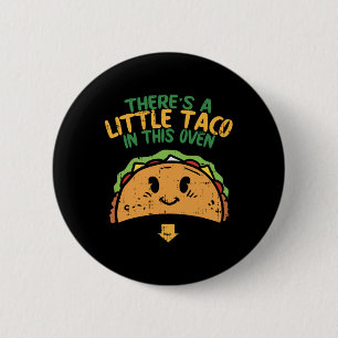 Cinco De Mayo Pregnancy Theres Taco In This Oven B 6 Cm Round Badge