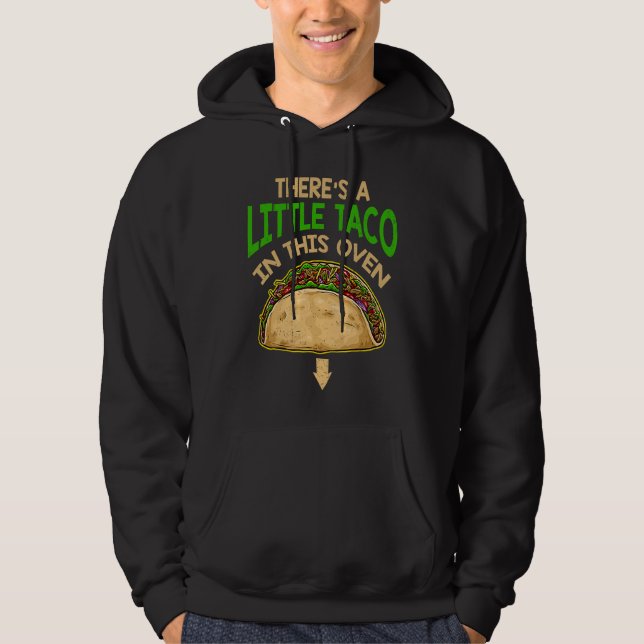 Cinco De Mayo Pregnancy Theres Taco In This Oven B Hoodie (Front)