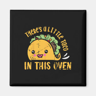 Cinco De Mayo Pregnancy Theres Taco In This Oven B Magnet