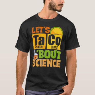 Cinco De Mayo Science Taco Let's Taco Bout Science T-Shirt