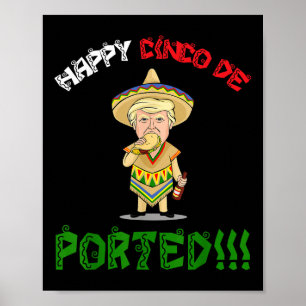 Cinco De Mayo Shirt Deported Funny Donald Trump Gi Poster
