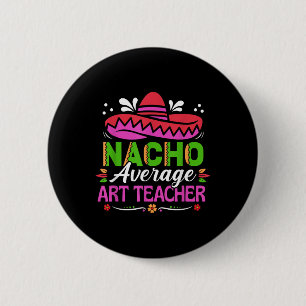 Cinco De Mayo Shirt Funny Mexican Nacho Average Ar 6 Cm Round Badge