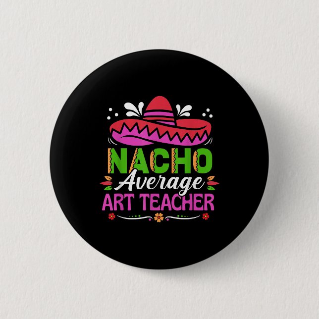 Cinco De Mayo Shirt Funny Mexican Nacho Average Ar 6 Cm Round Badge (Front)