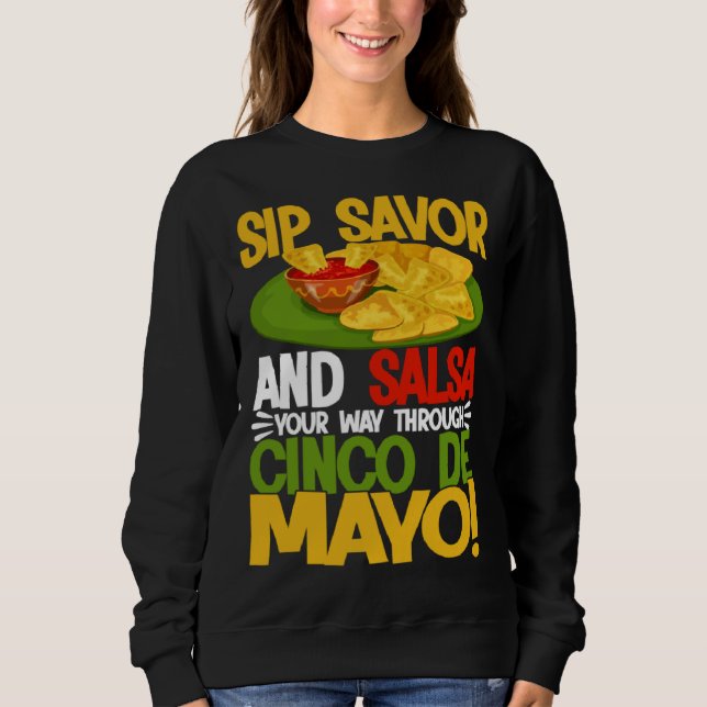 Cinco De Mayo Sip Savor And Salsa 5 De Mayo Sweatshirt (Front)