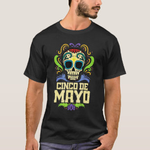 Cinco De Mayo Sugar Skull Mexican Fiesta Dia De Lo T-Shirt