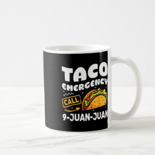 Cinco De Mayo Taco Emergency Call 9 Juan Juan Cinc Coffee Mug